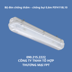 Bộ đèn chống thấm – chống bụi 0,6m PIFH118L10