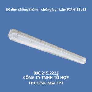 Bộ đèn chống thấm – chống bụi 1,2m PIFH136L18