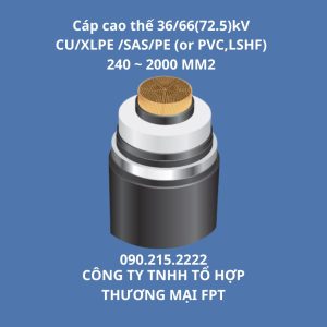 Cáp cao thế 36/66(72.5)kV CU/XLPE /SAS/PE (or PVC,LSHF) 240 ~ 2000 MM2