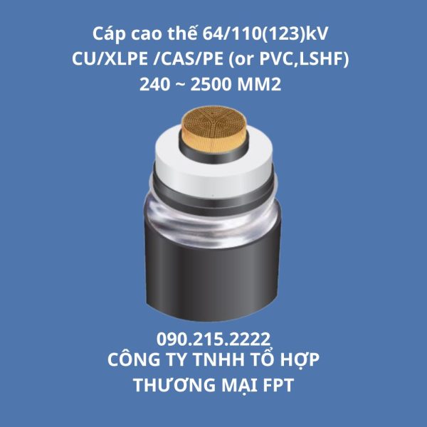 Cáp cao thế 64/110(123)kV CU/XLPE /CAS/PE (or PVC,LSHF) 240 ~ 2500 MM2