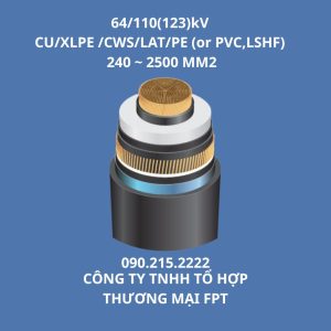 Cáp cao thế 64/110(123)kV CU/XLPE /CWS/LAT/PE (or PVC,LSHF) 240 ~ 2500 MM2